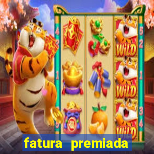 fatura premiada riachuelo loteria federal